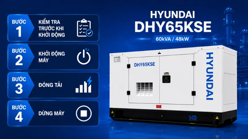 Hướng dẫn vận hành máy phát điện Hyundai DHY65KSE đúng kỹ thuật