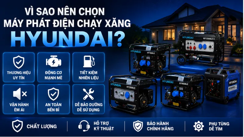 Các lý do nên chọn máy phát điện chạy xăng Hyundai