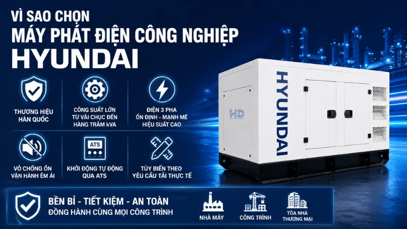 Vì sao chọn máy phát điện công nghiệp Hyundai chính hãng